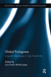 Global Portuguese - Linguistic Ideologies in Late Modernity