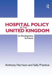 Hospital Policy in the United Kingdom - Its Development, Its Future