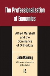 The Professionalization of Economics - Alfred Marshall and the Dominance of Orthodoxy