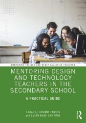 Mentoring Design and Technology Teachers in the Secondary School - A Practical Guide