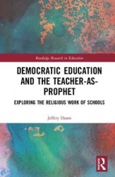 Democratic Education and the Teacher-As-Prophet - Exploring the Religious Work of Schools