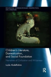 Children's Literature, Domestication, and Social Foundation - Narratives of Civilization and Wilderness
