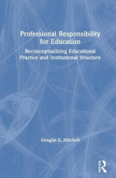 Professional Responsibility for Education - Reconceptualizing Educational Practice and Institutional Structure