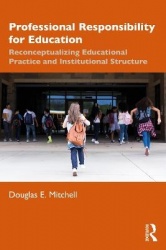 Professional Responsibility for Education - Reconceptualizing Educational Practice and Institutional Structure