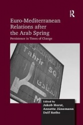Euro-Mediterranean Relations after the Arab Spring - Persistence in Times of Change