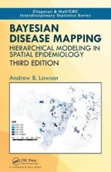 Bayesian Disease Mapping - Hierarchical Modeling in Spatial Epidemiology, Third Edition