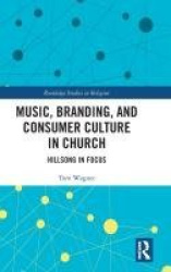 Music, Branding and Consumer Culture in Church - Hillsong in Focus