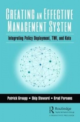 Creating an Effective Management System - Integrating Policy Deployment, TWI, and Kata