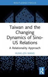 Taiwan and the Changing Dynamics of Sino-US Relations - A Relational Approach