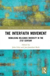 The Interfaith Movement - Mobilising Religious Diversity in the 21st Century
