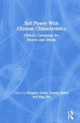 Soft Power With Chinese Characteristics - China’s Campaign for Hearts and Minds