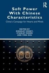 Soft Power With Chinese Characteristics - China’s Campaign for Hearts and Minds