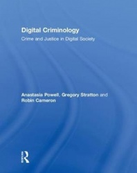 Digital Criminology - Crime and Justice in Digital Society