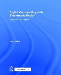 Digital Compositing with Blackmagic Fusion - Essential Techniques
