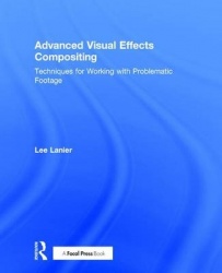 Advanced Visual Effects Compositing - Techniques for Working with Problematic Footage