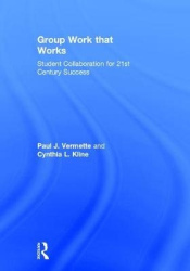 Group Work that Works - Student Collaboration for 21st Century Success
