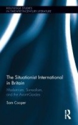 The Situationist International in Britain - Modernism, Surrealism, and the Avant-Garde