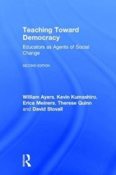 Teaching Toward Democracy 2e - Educators as Agents of Change