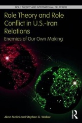 Role Theory and Role Conflict in U.S.-Iran Relations - Enemies of Our Own Making