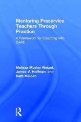 Mentoring Preservice Teachers Through Practice - A Framework for Coaching with CARE