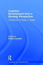 Cognitive Development from a Strategy Perspective - A Festschrift for Robert Siegler