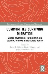 Communities Surviving Migration - Village Governance, Environment and Cultural Survival in Indigenous Mexico