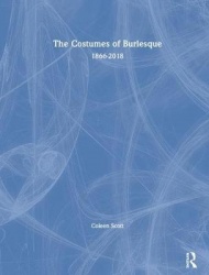 The Costumes of Burlesque - 1866-2018