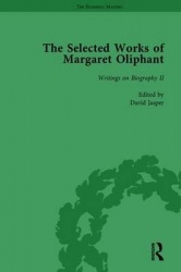 The Selected Works of Margaret Oliphant, Part II Volume 8 - Writings on Biography II