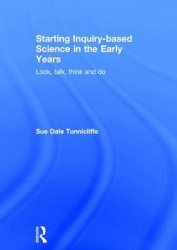 Starting Inquiry-based Science in the Early Years - Look, talk, think and do