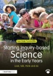 Starting Inquiry-based Science in the Early Years - Look, talk, think and do