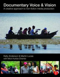 Documentary Voice & Vision - A Creative Approach to Non-Fiction Media Production