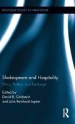 Shakespeare and Hospitality - Ethics, Politics, and Exchange