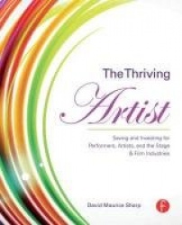 The Thriving Artist - Saving and Investing for Performers, Artists, and the Stage & Film Industries