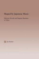 Shaped by Japanese Music - Kikuoka Hiroaki and Nagauta Shamisen in Tokyo