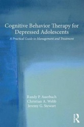 Cognitive Behavior Therapy for Depressed Adolescents - A Practical Guide to Management and Treatment