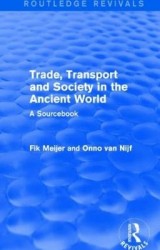 Trade, Transport and Society in the Ancient World (Routledge Revivals) - A Sourcebook