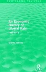 An Economic History of Liberal Italy (Routledge Revivals) - 1850-1918