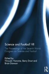 Science and Football VII - The Proceedings of the Seventh World Congress on Science and Football