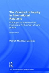 The Conduct of Inquiry in International Relations - Philosophy of Science and Its Implications for the Study of World Politics