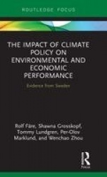 The Impact of Climate Policy on Environmental and Economic Performance - Evidence from Sweden