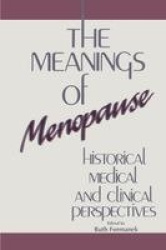 The Meanings of Menopause - Historical, Medical, and Cultural Perspectives