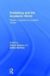 Publishing and the Academic World - Passion, purpose and possible futures