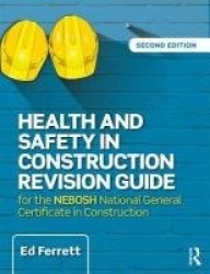 Health and Safety in Construction Revision Guide - for the NEBOSH National Certificate in Construction Health and Safety