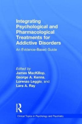 Integrating Psychological and Pharmacological Treatments for Addictive Disorders - An Evidence-Based Guide