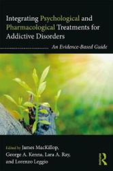 Integrating Psychological and Pharmacological Treatments for Addictive Disorders - An Evidence-Based Guide