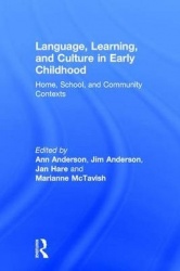 Language, Learning, and Culture in Early Childhood - Home, School, and Community Contexts