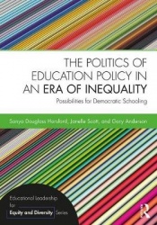 The Politics of Education Policy in an Era of Inequality - Possibilities for Democratic Schooling