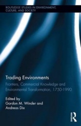 Trading Environments - Frontiers, Commercial Knowledge and Environmental Transformation, 1750-1990