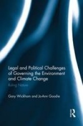 Legal and Political Challenges of Governing the Environment and Climate Change - Ruling Nature
