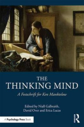 The Thinking Mind - A Festschrift for Ken Manktelow